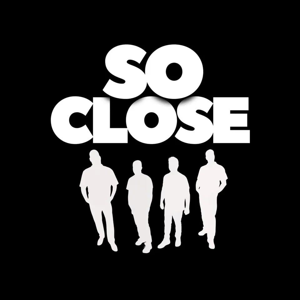 So Close: stacked wordmark with four silhouettes